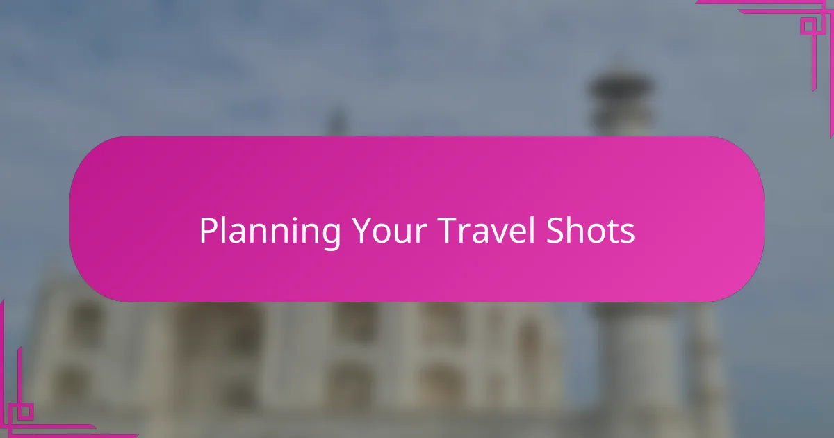 Planning Your Travel Shots