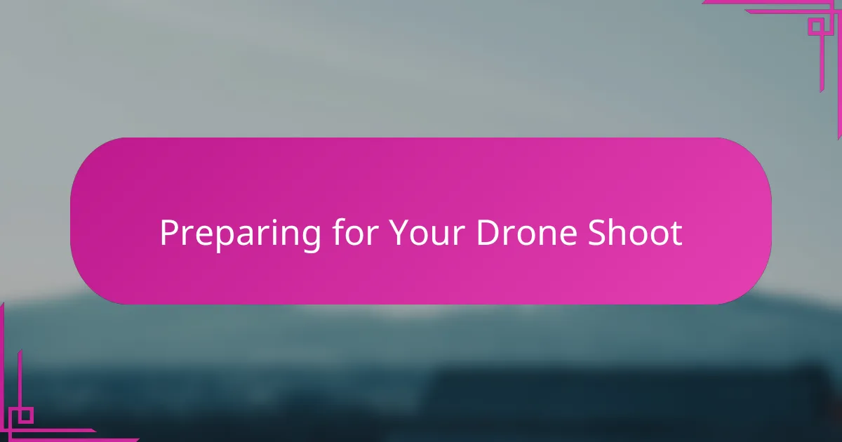 Preparing for Your Drone Shoot