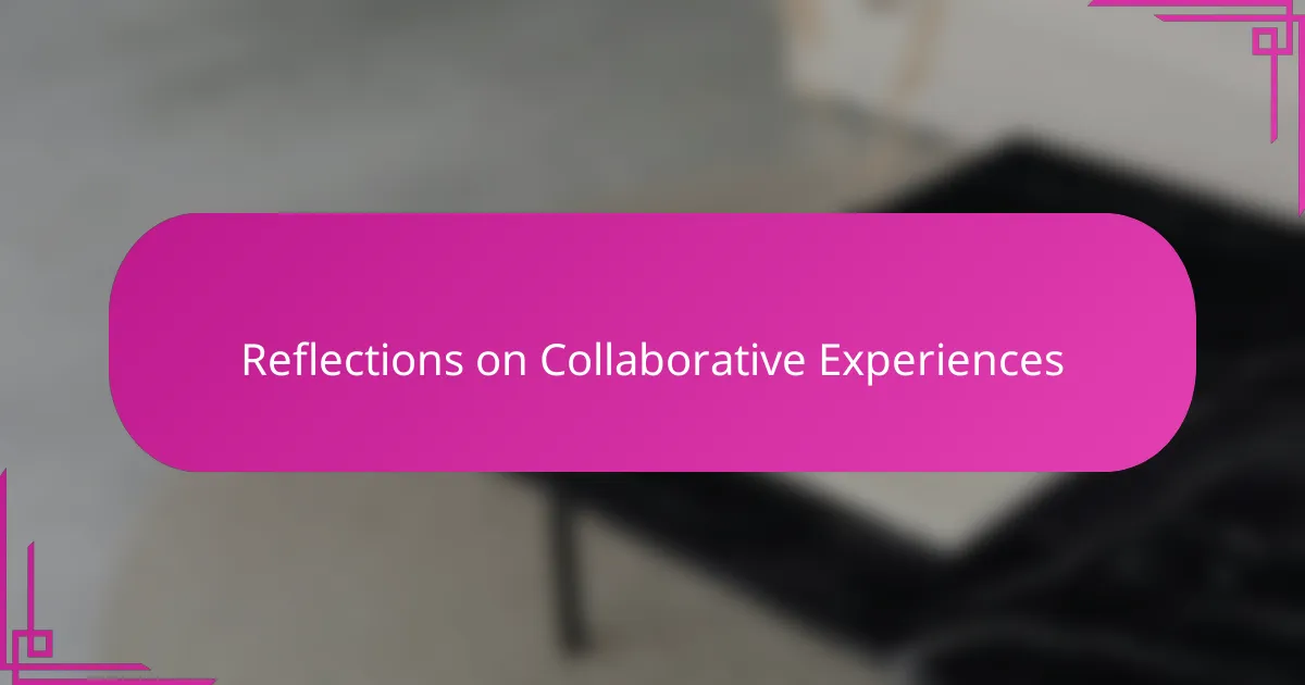 Reflections on Collaborative Experiences