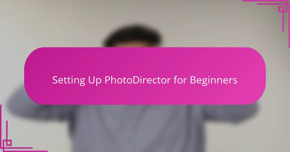Setting Up PhotoDirector for Beginners