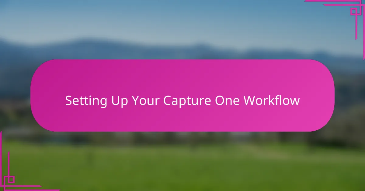 Setting Up Your Capture One Workflow