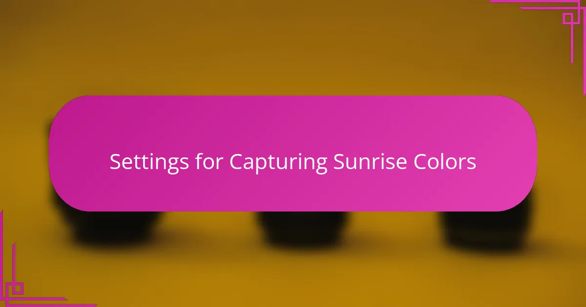 Settings for Capturing Sunrise Colors