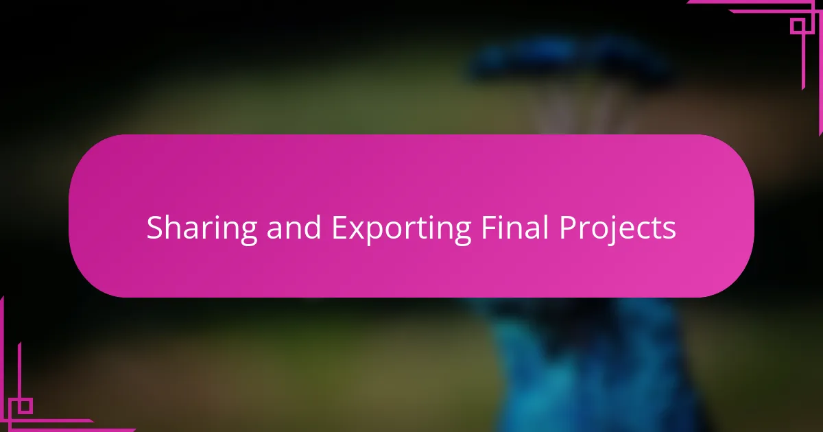 Sharing and Exporting Final Projects