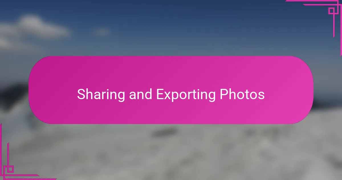 Sharing and Exporting Photos