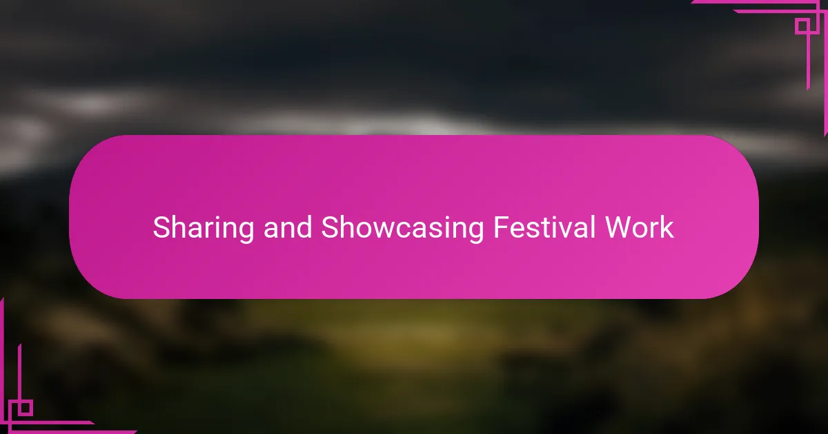Sharing and Showcasing Festival Work