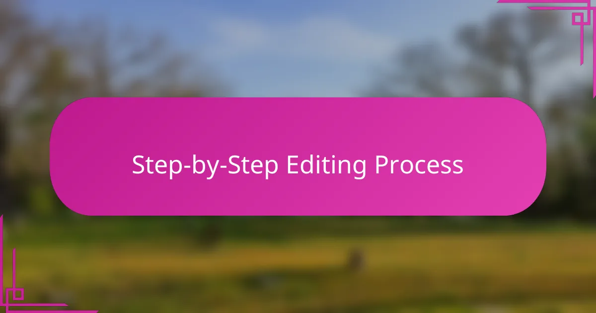 Step by Step Editing Process