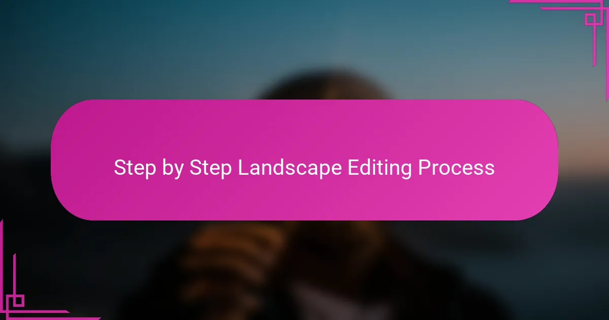 Step by Step Landscape Editing Process