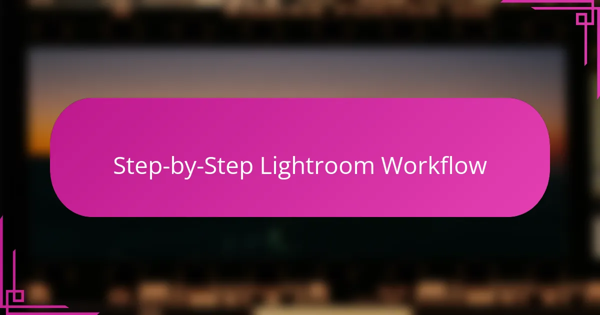 Step-by-Step Lightroom Workflow
