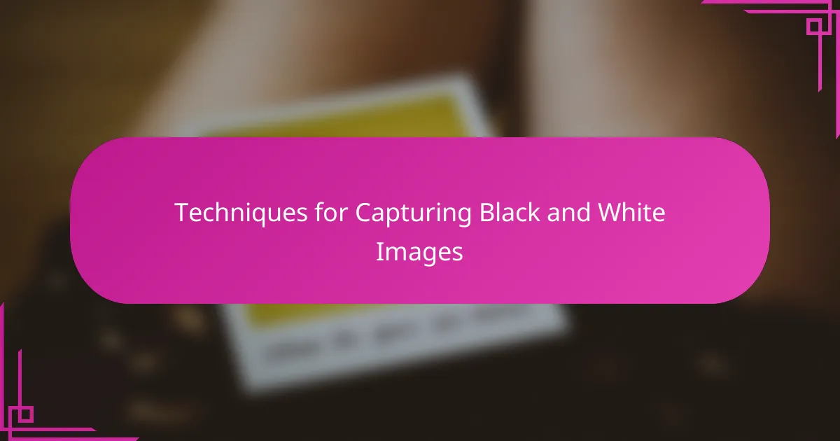 Techniques for Capturing Black and White Images