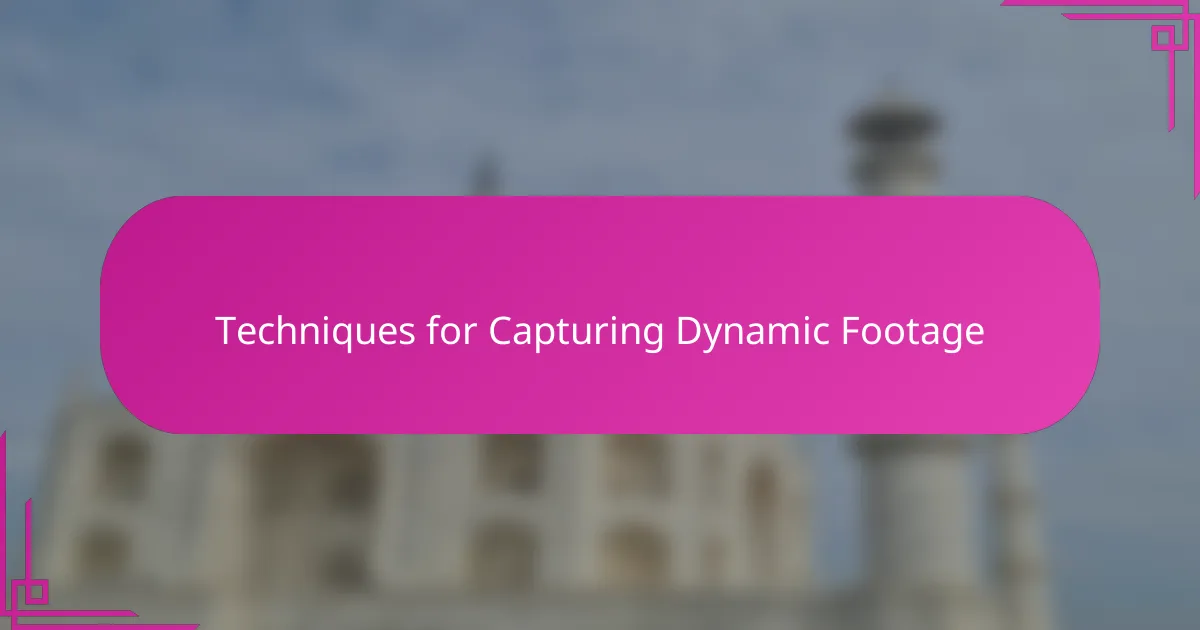 Techniques for Capturing Dynamic Footage