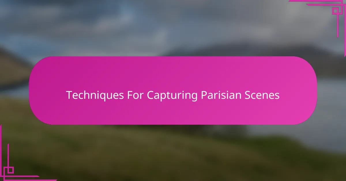 Techniques For Capturing Parisian Scenes