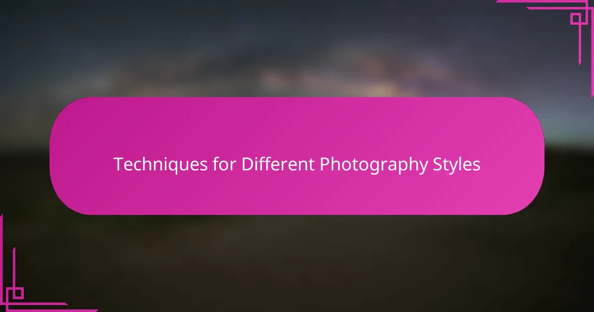 Techniques for Different Photography Styles