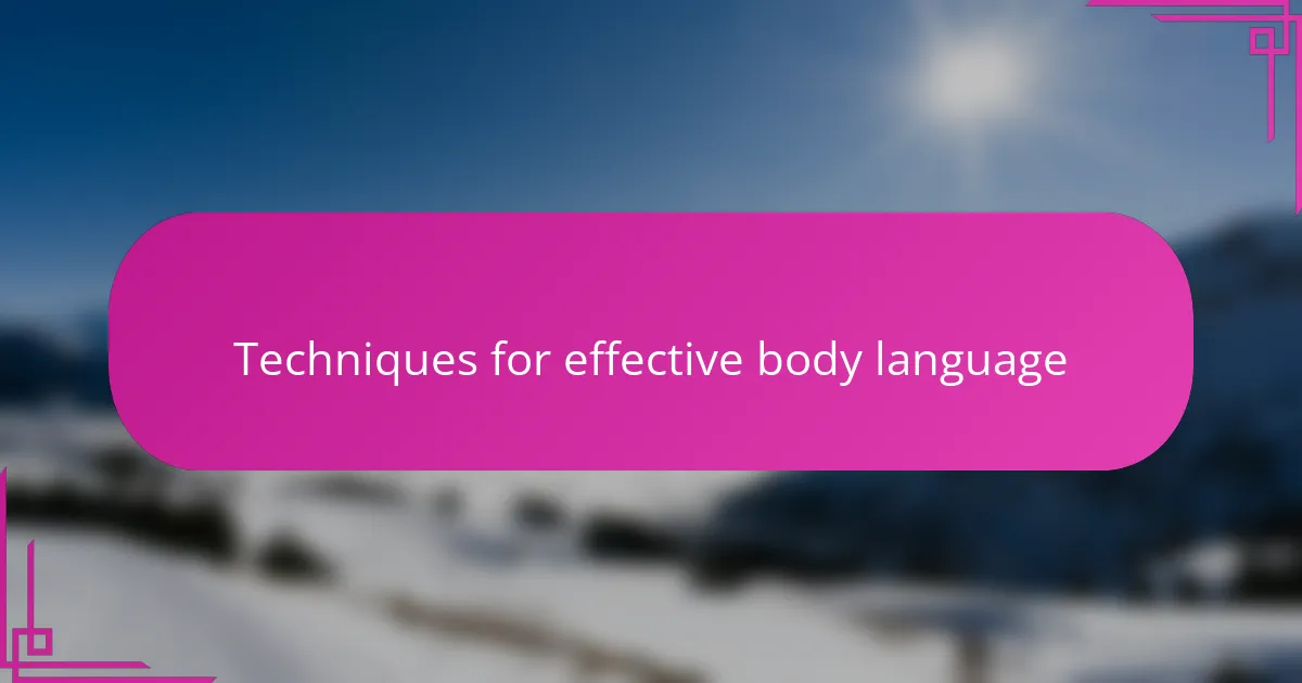 Techniques for effective body language