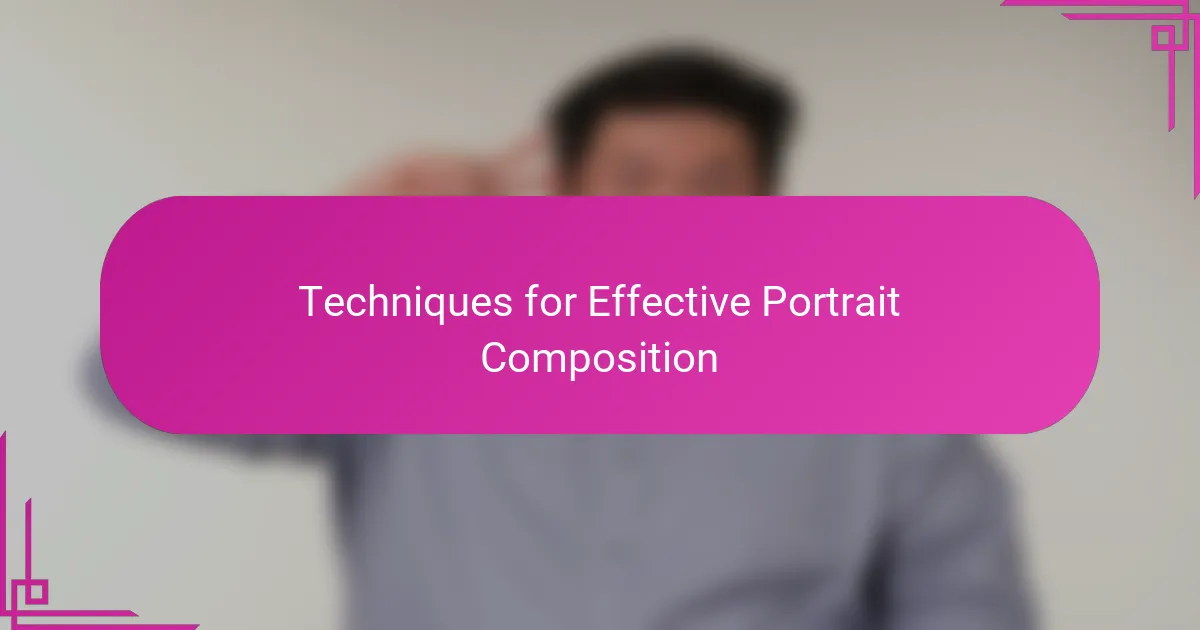 Techniques for Effective Portrait Composition