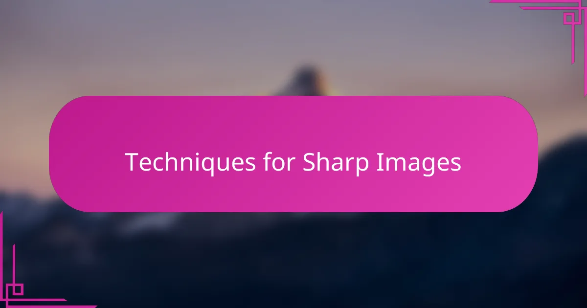 Techniques for Sharp Images
