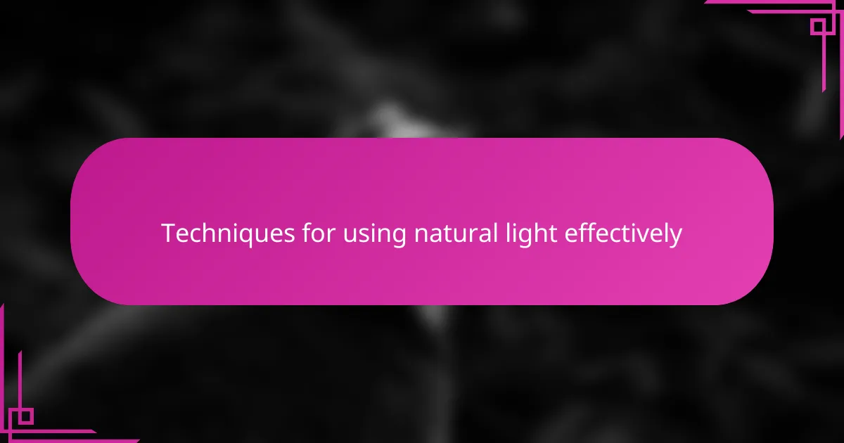 Techniques for using natural light effectively