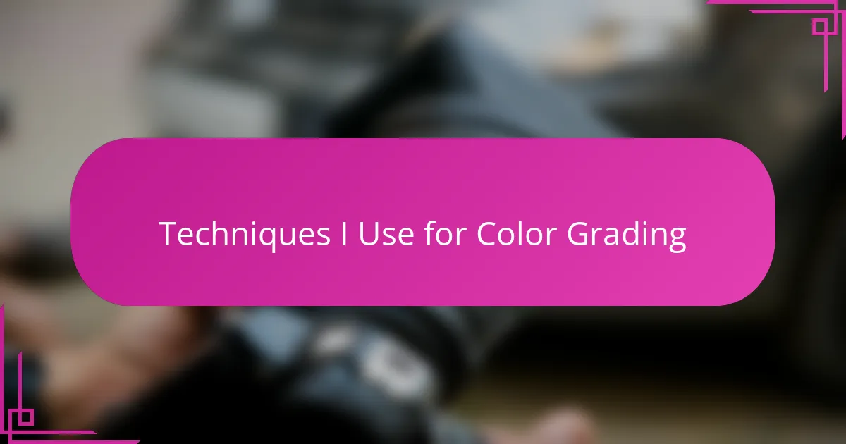 Techniques I Use for Color Grading
