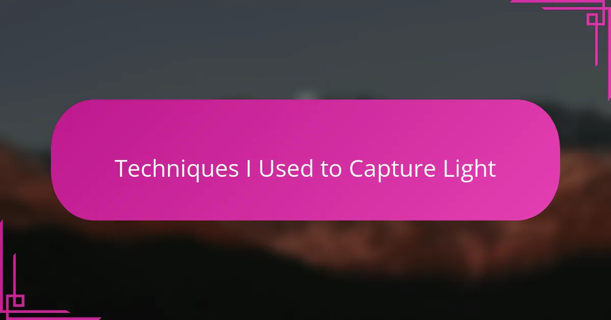 Techniques I Used to Capture Light