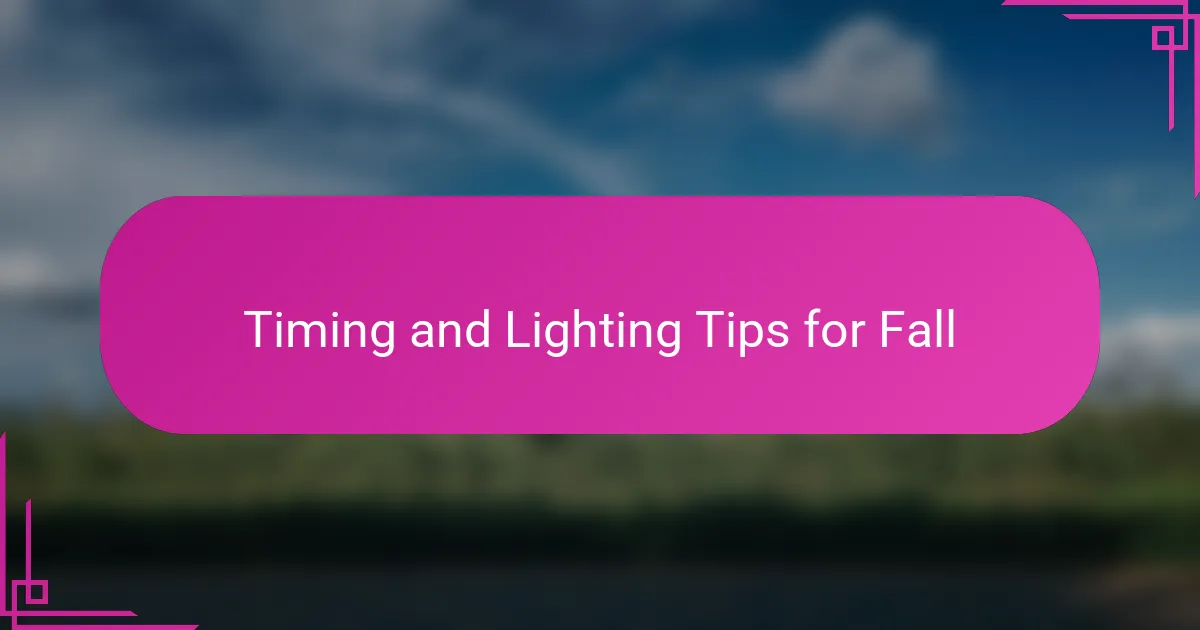 Timing and Lighting Tips for Fall