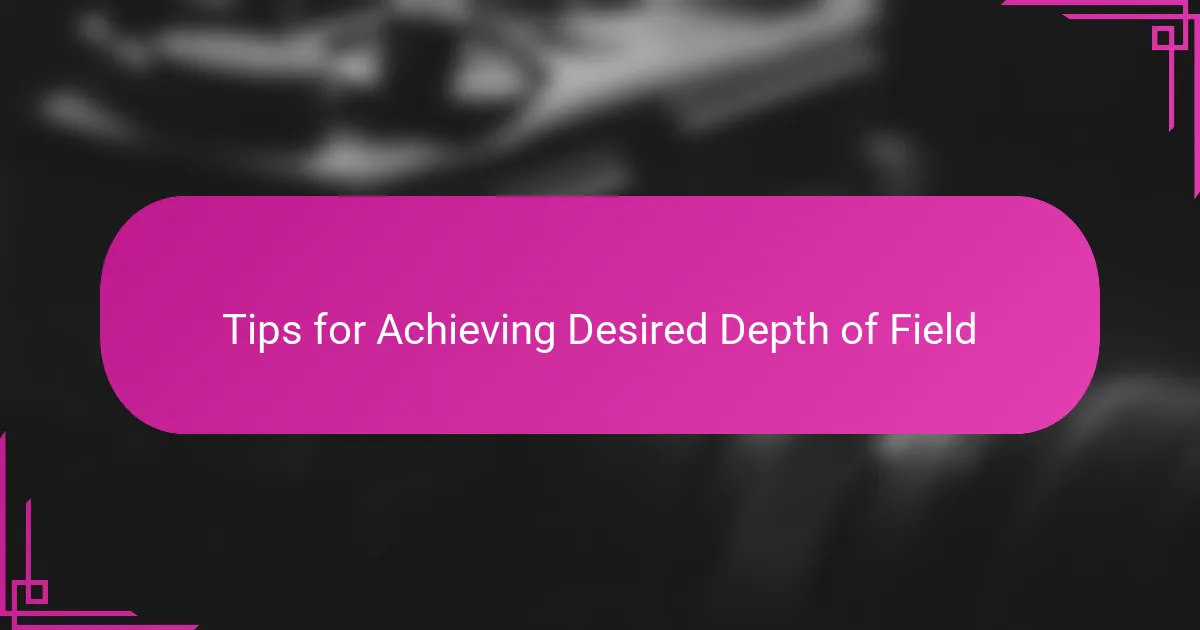 Tips for Achieving Desired Depth of Field