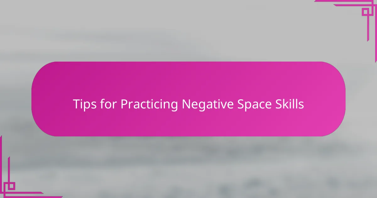 Tips for Practicing Negative Space Skills
