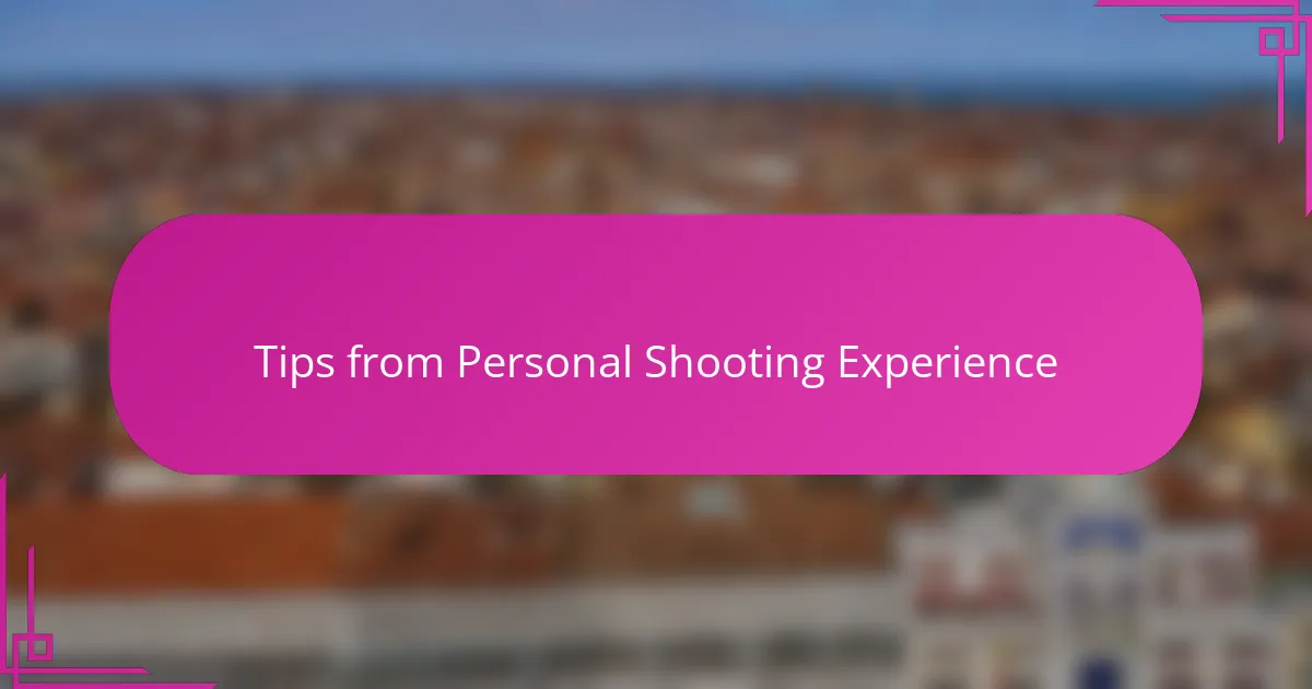 Tips from Personal Shooting Experience
