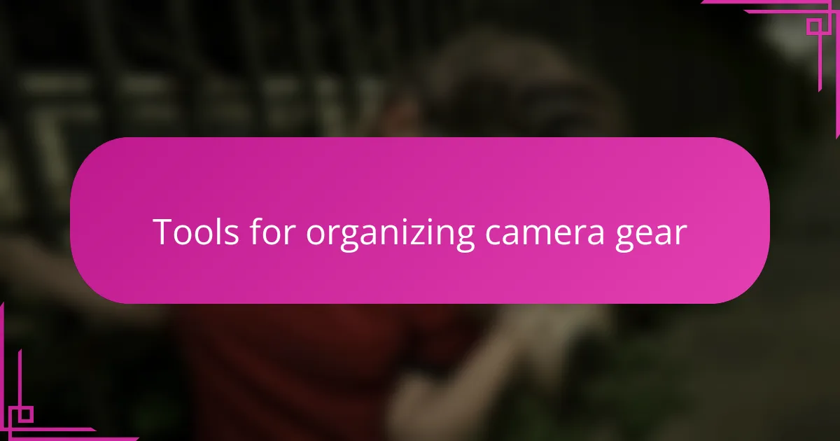 Tools for organizing camera gear