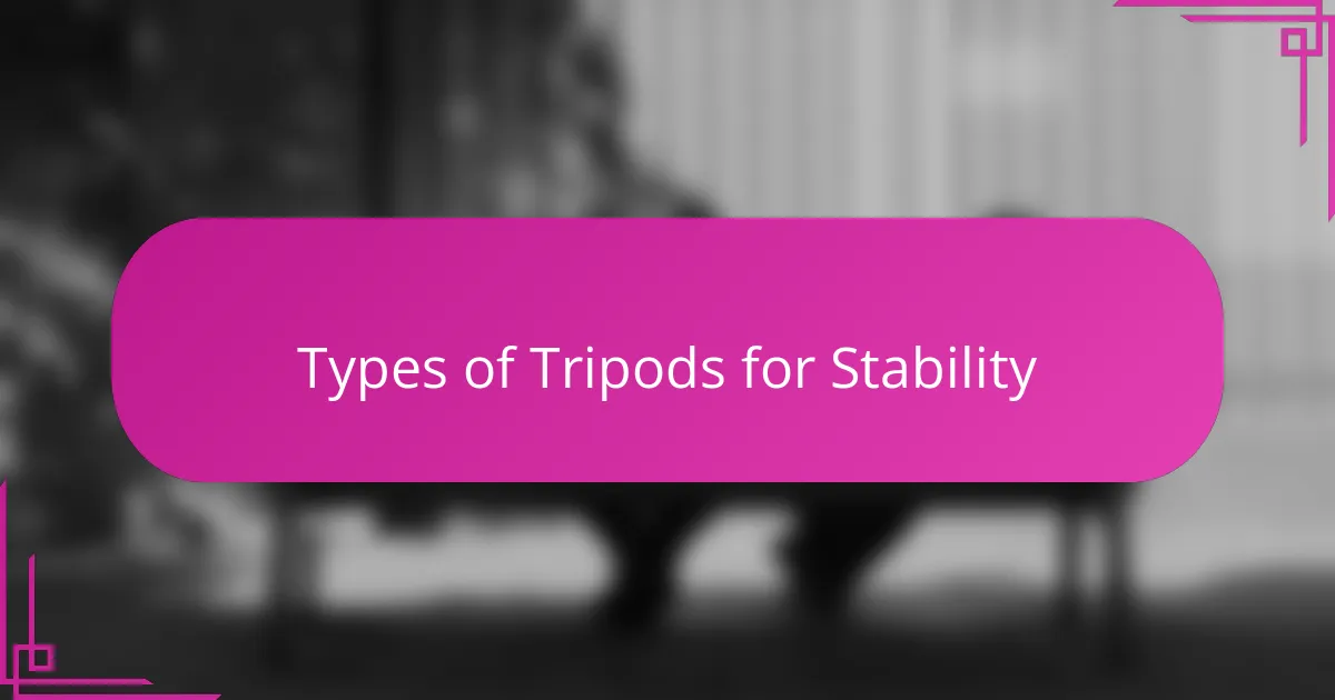 Types of Tripods for Stability