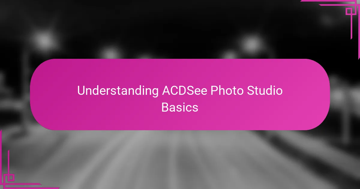 Understanding ACDSee Photo Studio Basics