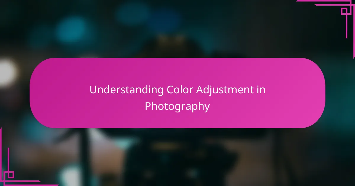 Understanding Color Adjustment in Photography