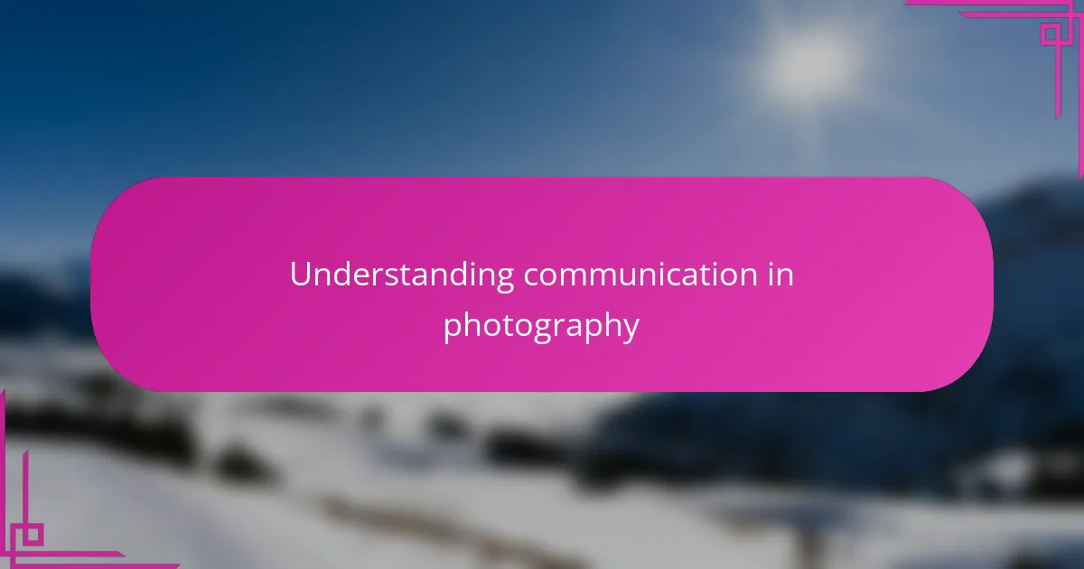 Understanding communication in photography