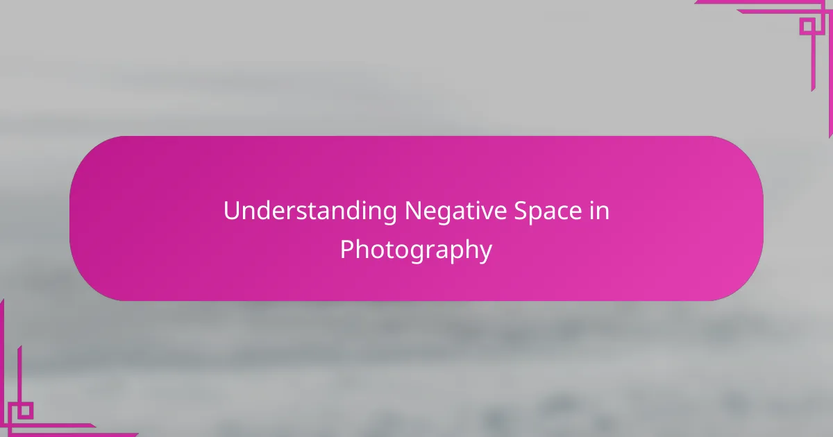 Understanding Negative Space in Photography