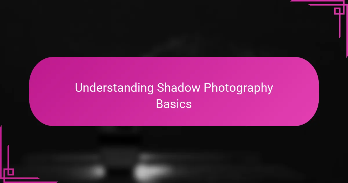 Understanding Shadow Photography Basics