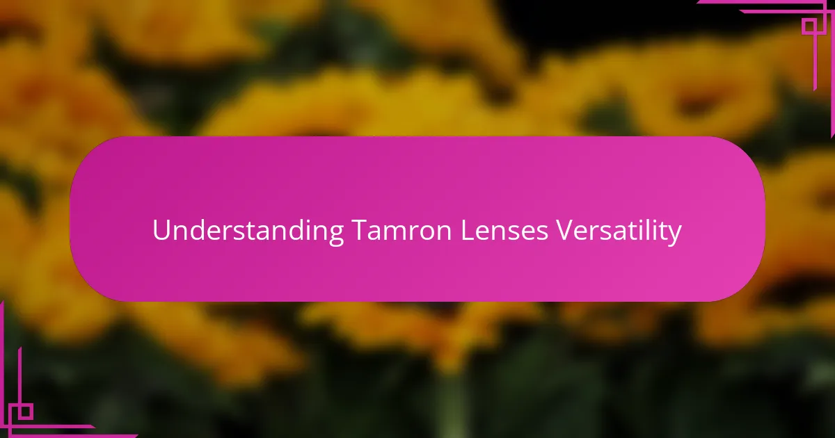 Understanding Tamron Lenses Versatility