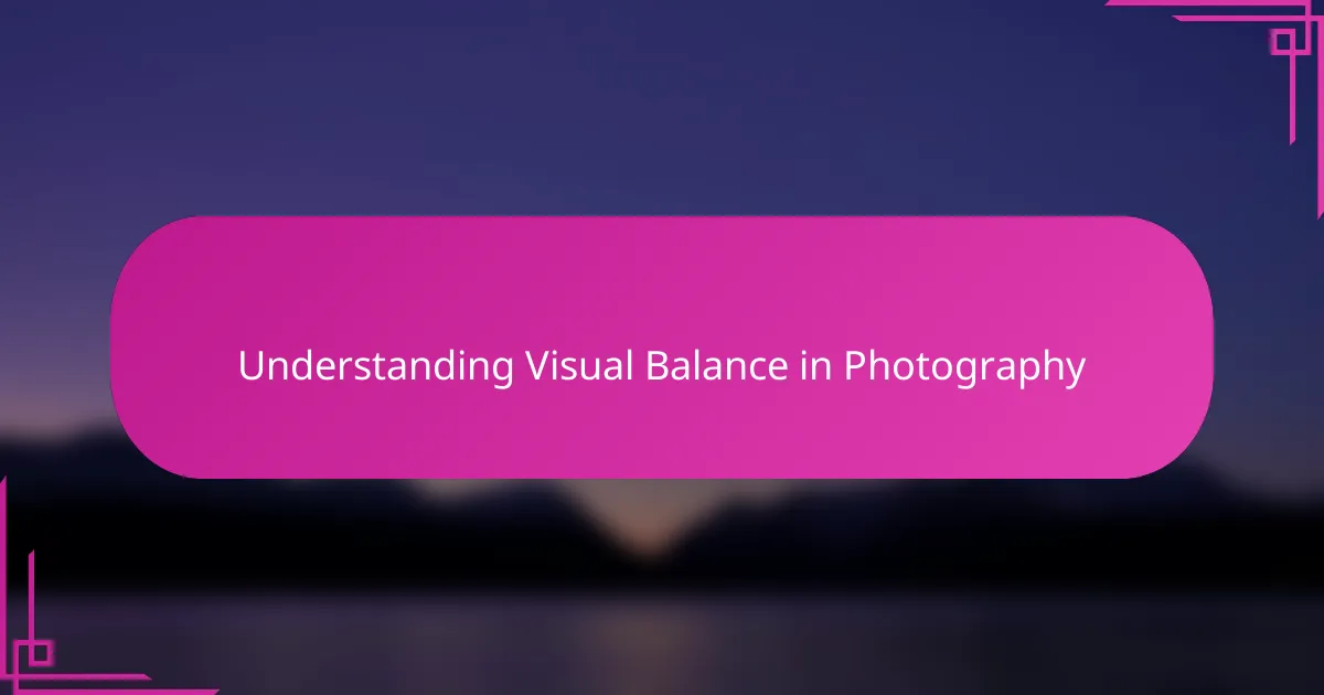 Understanding Visual Balance in Photography