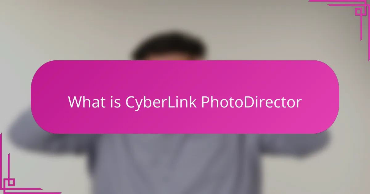 What is CyberLink PhotoDirector