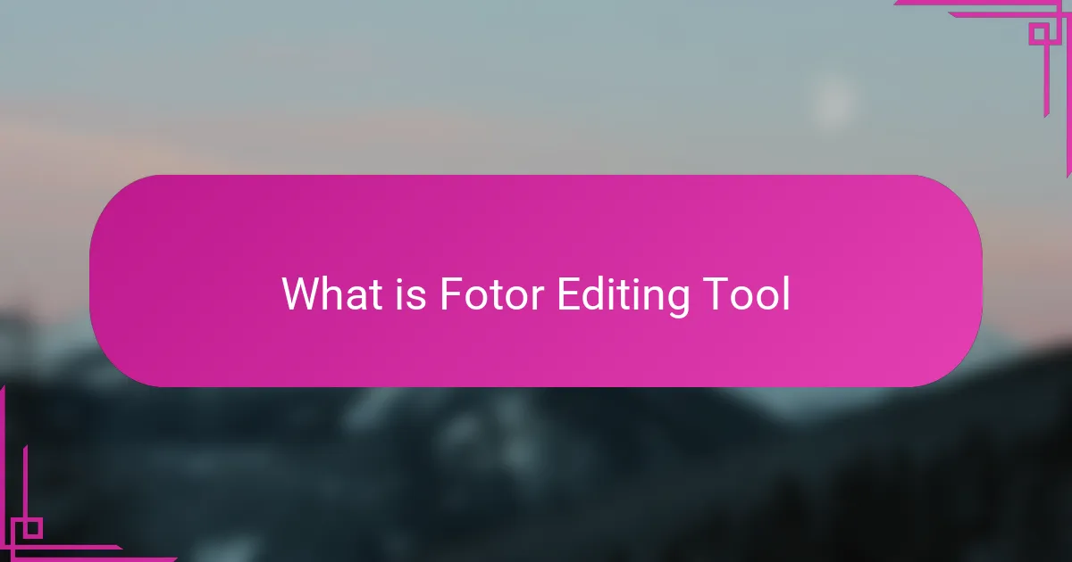 What is Fotor Editing Tool