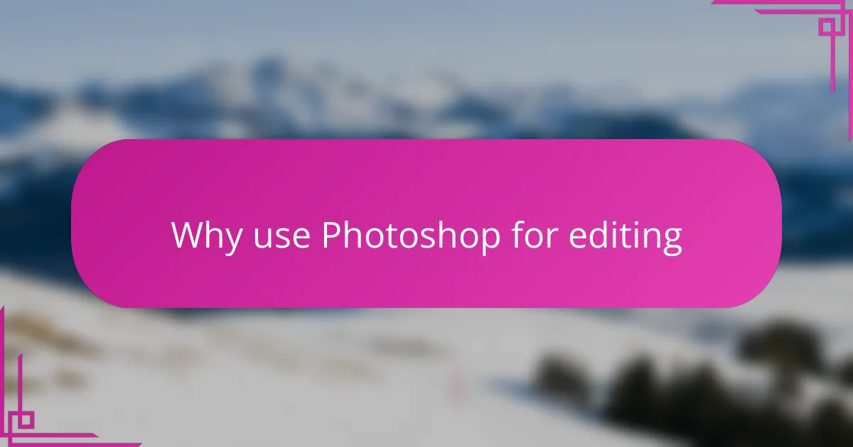 Why use Photoshop for editing
